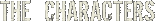 The Characters